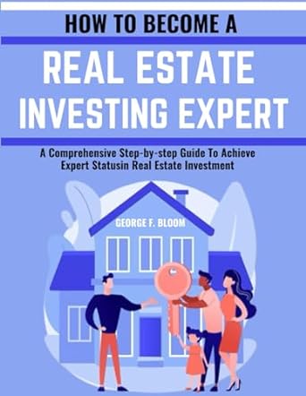 how to become a real estate investing expert a comprehensive step by step guide to achieve expert status in