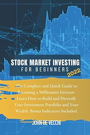stock market investing for beginners 2022 the complete and quick guide to becoming a millionaire investor