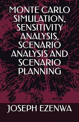 monte carlo simulation sensitivity analysis scenario analysis and scenario planning 1st edition joseph ezenwa