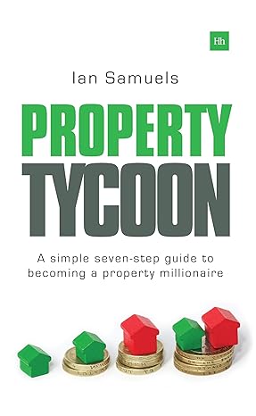 property tycoon a simple seven step guide to becoming a property millionaire 1st edition ian samuels