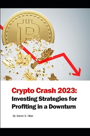 crypto crash 2023 investing strategies for profiting in a downturn 1st edition darren viktor 979-8859175383
