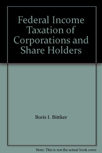 federal income taxation of corporations and share holders 1st edition boris i. bittker 1575888998,
