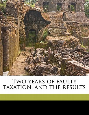 two years of faulty taxation and the results 1st edition otto hermann kahn 1177435039, 9781177435031