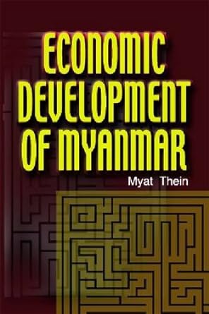 economic development of myanmar 1st edition myat thein 9812302115, 978-9812302113