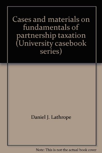 cases and materials on fundamentals of partnership taxation 2nd edition lind, stephen a. 0882776428,