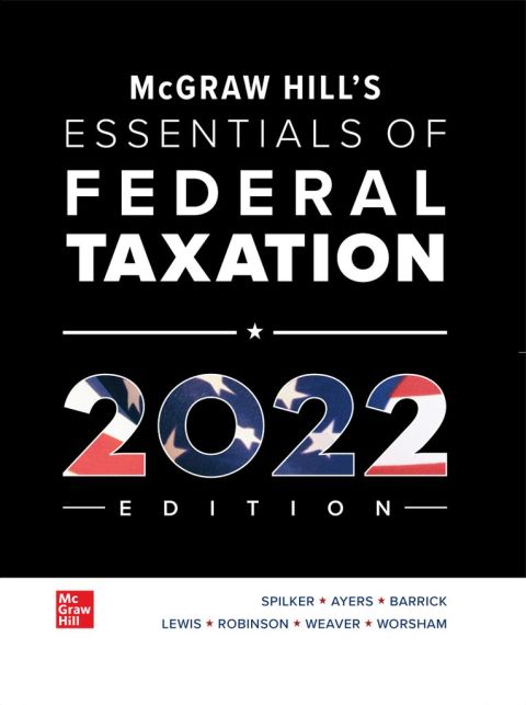 mcgraw hills essentials of federal taxation 2022 edition brian c. spilker 1264369182, 9781264369188