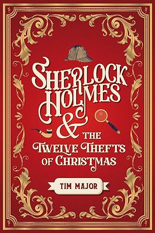 sherlock holmes and the twelve thefts of christmas  tim major 1803361948, 978-1803361949