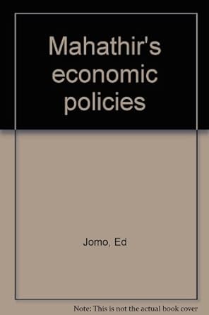 mahathirs economic policies 1st edition ed. jomo b0000d66ru