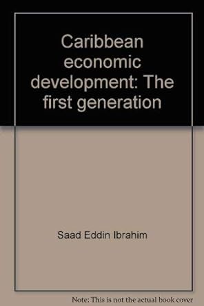 caribbean economic development the first generation 1st edition saad eddin ibrahim 9768100168, 978-9768100160