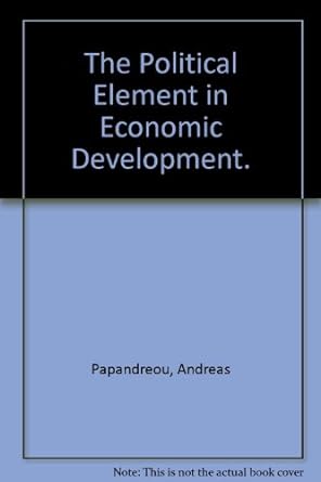 the political element in economic development 1st edition andreas george papandreou b0006bsir0