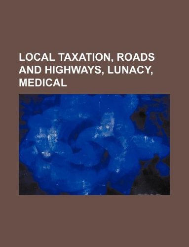 Local Taxation Roads And Highways Lunacy Medical