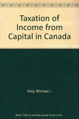taxation of income from capital in canada 1st edition michael j. daly, thomas schweitzer mercier 0660130807,