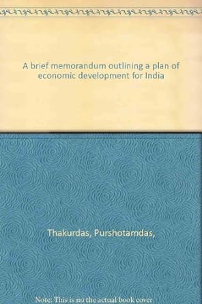 a  memorandum outlining a plan of economic development for india 1st edition purshotamdas thakurdas b0007j7lzq