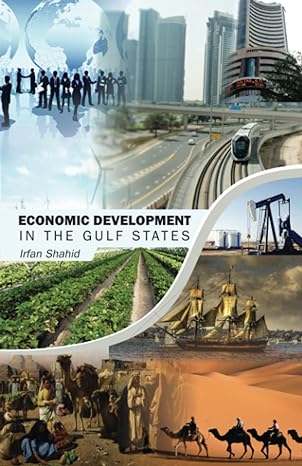 economic development in the gulf states 1st edition prof irfan shahid 979-8691891007