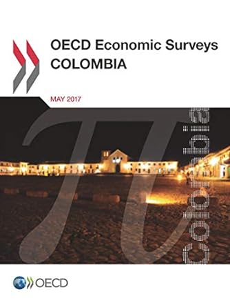 oecd economic surveys colombia may 2017 1st edition oecd organisation for economic co-operation and