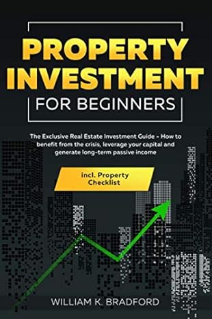 property investment for beginners the exclusive real estate investment guide how to benefit from the crisis