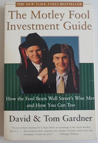 the motley fool investment guide how the fools beat wall street s wise men and how you can too 1st edition