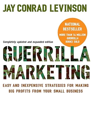 guerilla marketing easy and inexpensive strategies for making big profits from your small business 1st