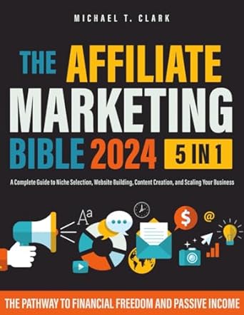 the affiliate marketing bible 5 in 1  a  guide to niche selection website building content creation and