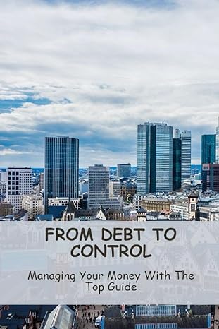 from debt to control managing your money with the top guide 1st edition shirley ferriman 979-8858444411