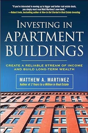 investing in apartment buildings create a reliable stream of income and build long term wealth 1st edition