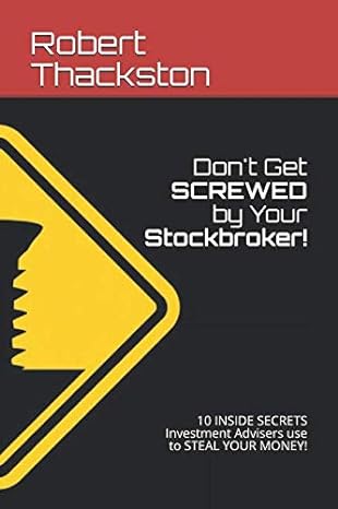 do not get screwed by your stockbroker 10 inside secrets investment advisers use to steal your money 1st