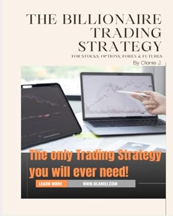 the billionaire trading strategy for stocks options forex and futures 1st edition olanie j. ,olivianne