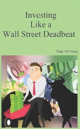 investing like a wall street deadbeat 1st edition gage deyoung 1520957319, 978-1520957319