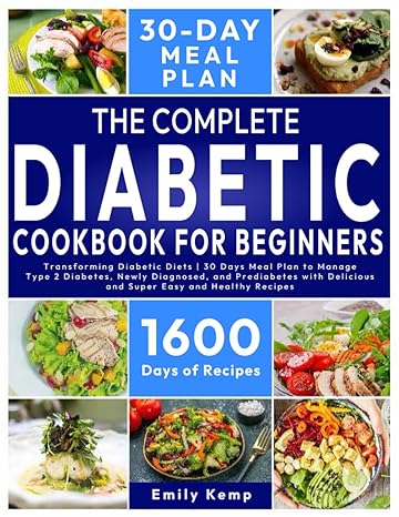 the  diabetic cookbook for beginners transforming diabetic diets 30 days plan to manage type 2 diabetes newly