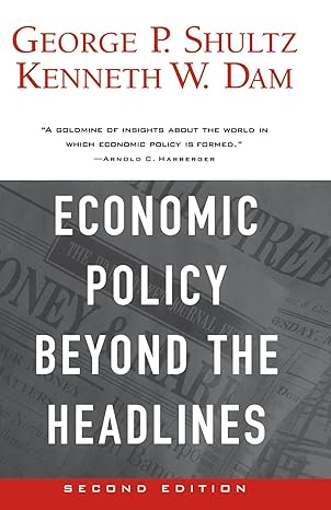 economic policy beyond the headlines 1st edition george p. shultz ,kenneth w. dam 0226755991, 978-0226755991