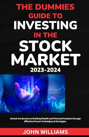 the dummies guide to investing in the stock market 2023 2024 unlock the secrets to building wealth and