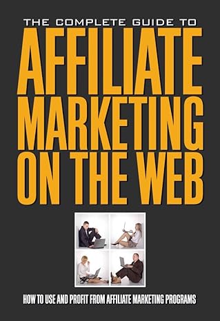 the  guide to affiliate marketing on the web how to use and profit from affiliate marketing programs how to