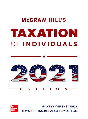 mcgraw hills taxation of individuals 2021 edition benjamin ayers, john barrick, john robinson, troy lewis