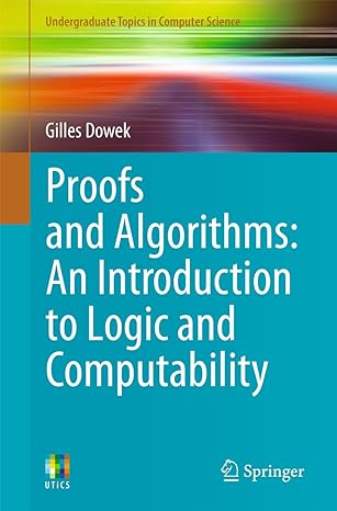 proofs and algorithms an introduction to logic and computability 1st edition gilles dowek 0857291203,