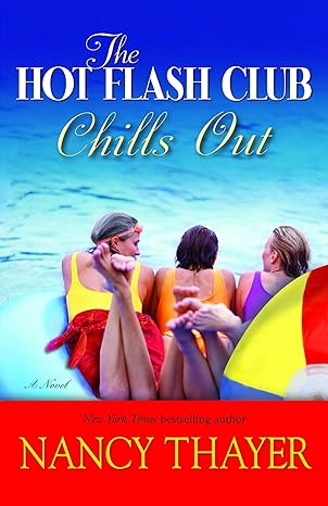 the hot flash club chills out a novel  nancy thayer 0345485548, 978-0345485540