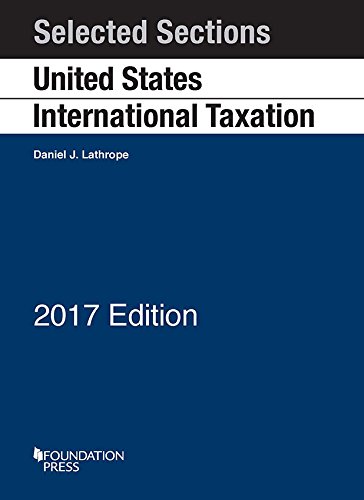 selected sections on united states international taxation 2017 edition daniel lathrope 1683288068,