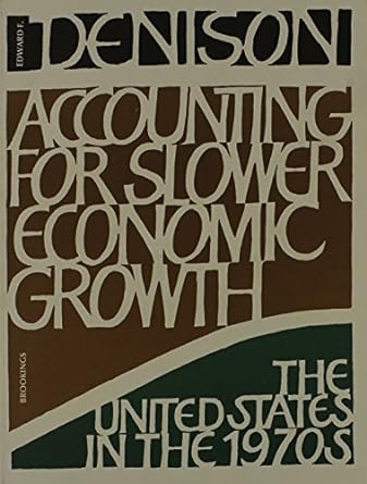 accounting for slower economic growth the united states in the 1970s 1st edition edward f. denison