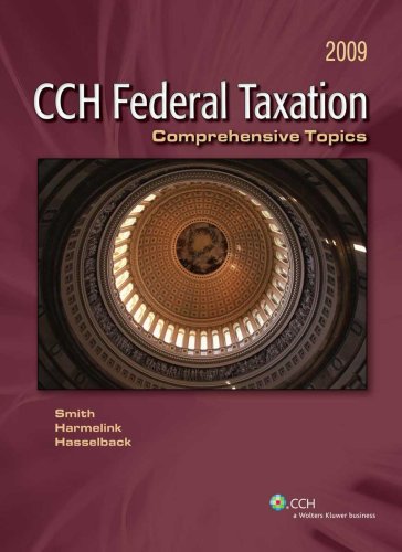 cch federal taxation comprehensive topics 2009 edition ephraim p. smith, philip j. harmelink, james r.