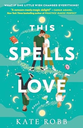 this spells love a novel  kate robb 0593596536, 978-0593596531