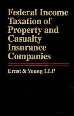 federal income taxation of property and casualty insurance companies 1st edition ernst ,  young llp