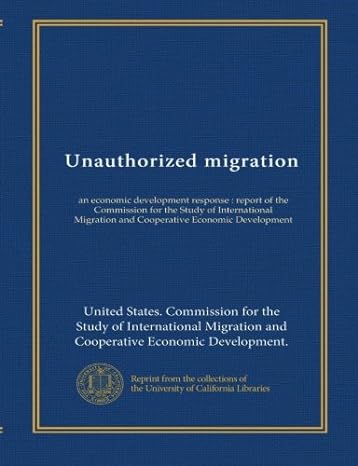 unauthorized migration an economic development response report of the commission for the study of