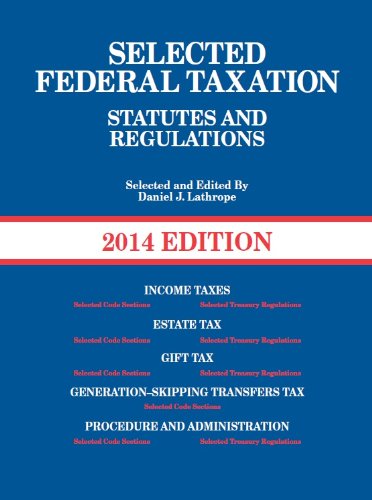 selected federal taxation statutes and regulations 2014 edition daniel lathrope 0314288988, 9780314288981