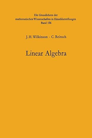 linear algebra 1st edition john h. wilkinson ,c. reinsch ,friedrich l. bauer ,alston s. householder