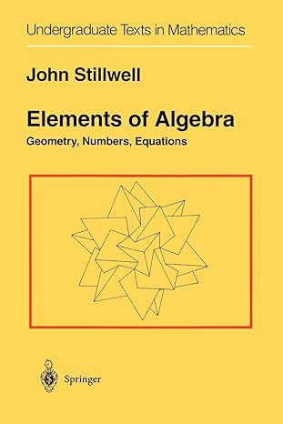 elements of algebra geometry numbers equations 1st edition john stillwell 1441928391, 978-1441928399