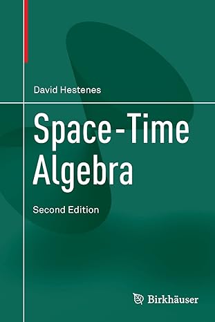 space time algebra 1st edition david hestenes ,anthony lasenby 978-3319386881