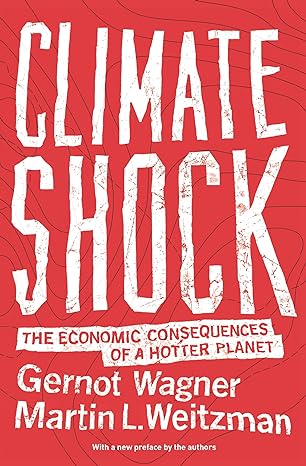 climate shock the economic consequences of a hotter planet 1st edition gernot wagner ,martin l. weitzman