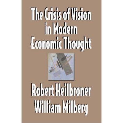 the crisis of vision in modern economic thought 1st edition robert , milberg william heilbroner b004gncsr0