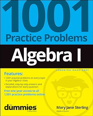 algebra i 1001 practice problems for dummies 1st edition mary jane sterling 1119883474, 978-1119883470