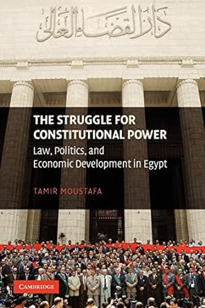 the struggle for constitutional power law politics and economic development in egypt 1st edition tamir