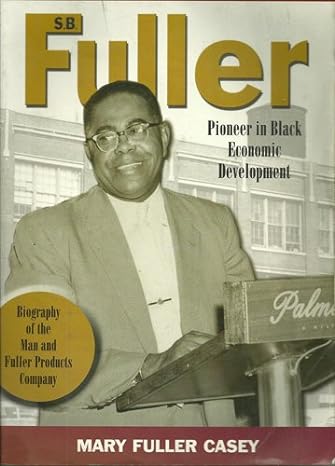 s b fuller pioneer in black economic development 1st edition mary fuller casey 0971042810, 978-0971042810